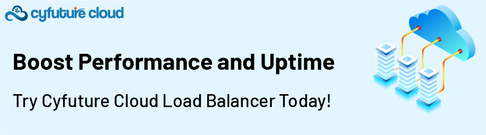 Try Cyfuture Cloud Load Balancer Today