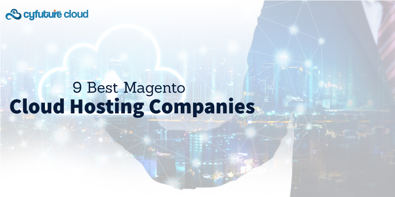 9 Best Magento Cloud Hosting Companies