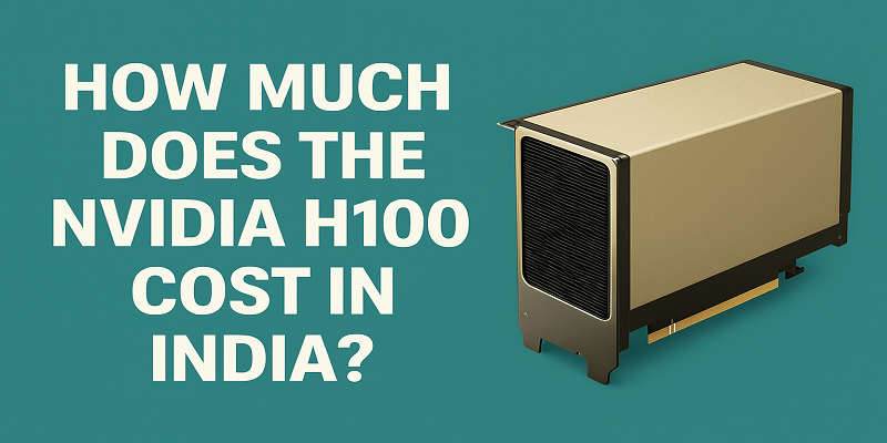 How Much Does the NVIDIA H100 Cost in India