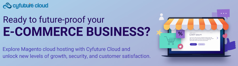 Explore Magento cloud hosting with Cyfuture Cloud