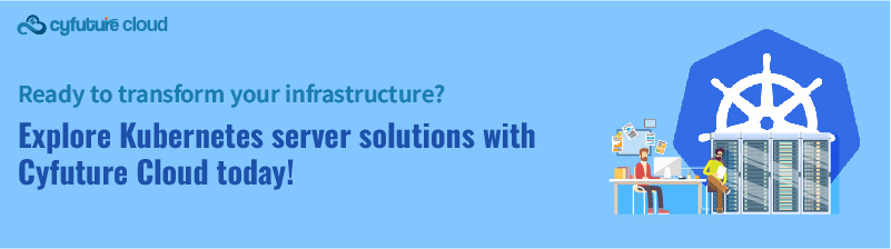 Ready to transform your infrastructure? Explore Kubernetes server solutions with Cyfuture Cloud today!