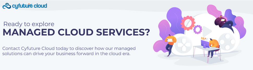 Contact Cyfuture Cloud today to discover how our managed solutions can drive your business forward in the cloud era.