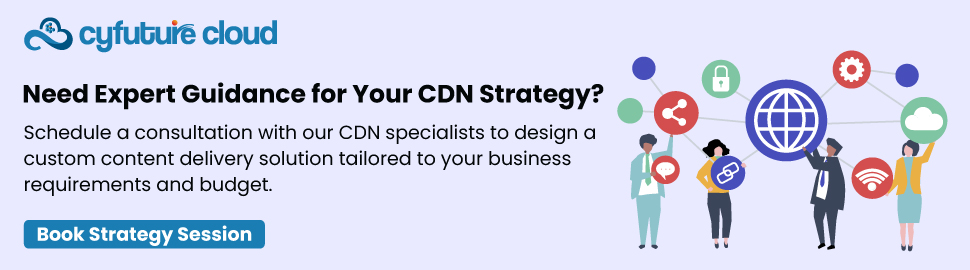Need Expert Guidance for Your CDN Strategy
