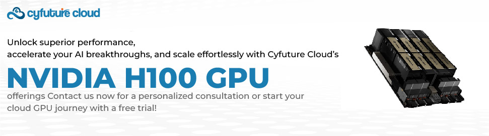 Cyfuture Cloud’s NVIDIA H100 GPU 