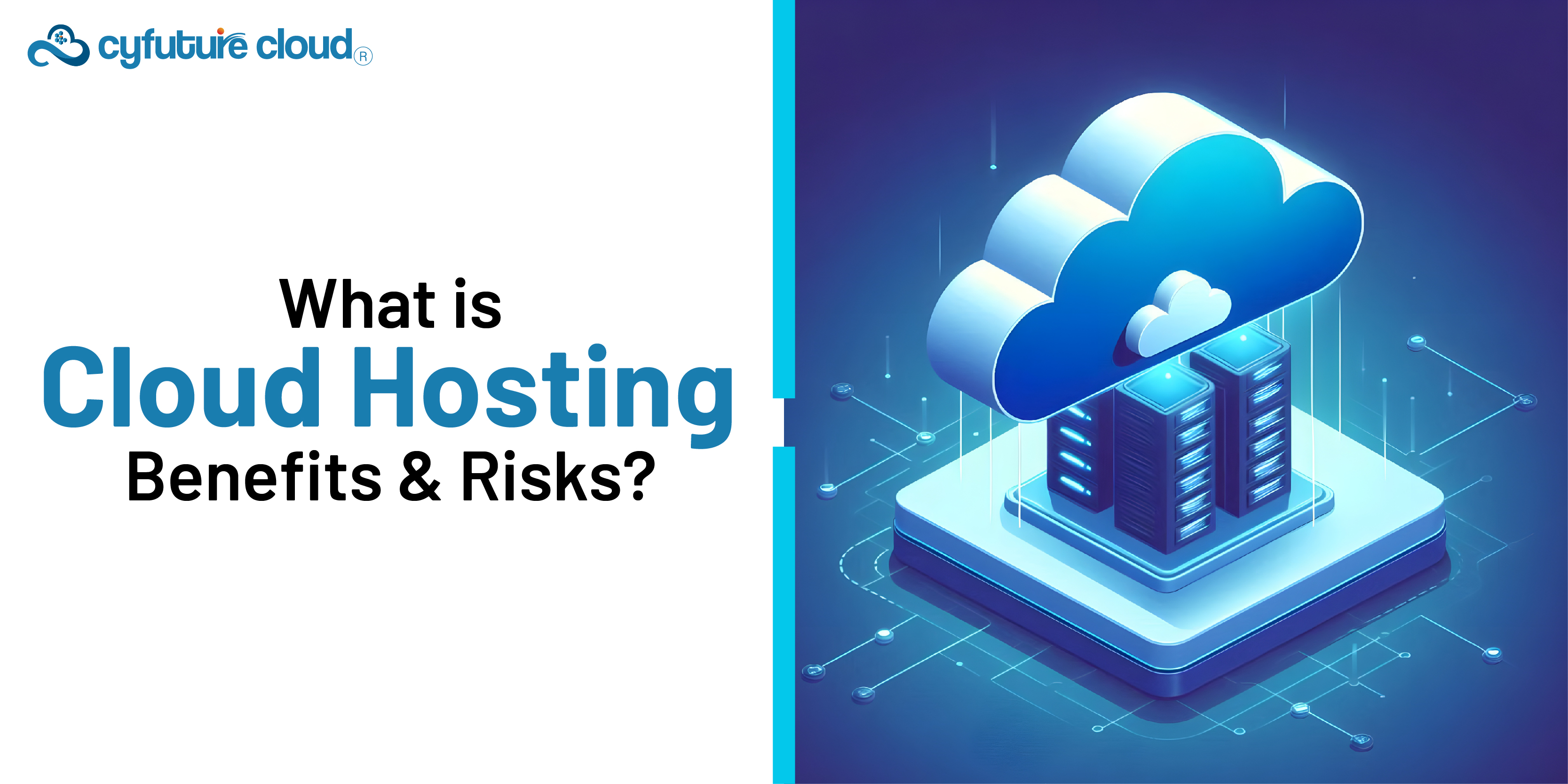 Comprehensive Guide on Cloud Hosting Benefits & Risks