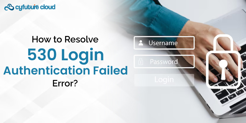 530 Login Authentication Failed